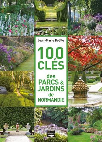 Couverture du livre « 100 clés des parcs & jardins de Normandie » de Jean-Marie Boelle aux éditions Des Falaises