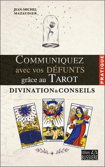 Couverture du livre « Communiquez avec vos défunts grâce au tarot : divination & conseils » de Jean-Michel Mazaudier aux éditions Bussiere