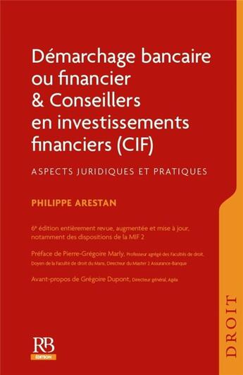 Couverture du livre « Démarchage bancaire ou financier & conseillers en investissements financiers (6e édition) » de Philippe Arestan aux éditions Revue Banque