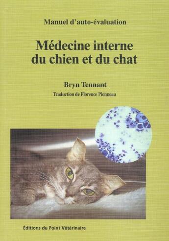 Couverture du livre « Medecine interne du chien et du chat collection manuel d auto-evaluation en mede » de Tennant Bryn J. aux éditions Le Point Veterinaire