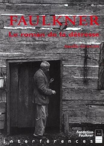 Couverture du livre « FAULKNER LE ROMAN DE LA DETRESSE » de Pur aux éditions Pu De Rennes