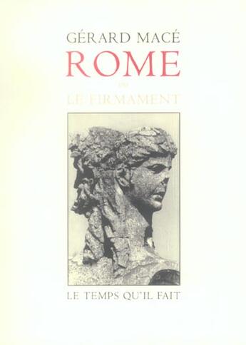 Couverture du livre « Rome ou le firmament » de Gérard Macé aux éditions Le Temps Qu'il Fait