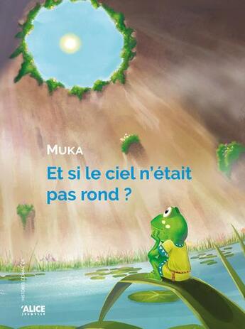 Couverture du livre « Et si le ciel n'était pas rond ? » de Muka aux éditions Alice