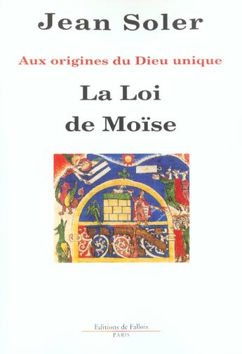 Couverture du livre « La loi de moise - aux origines du dieu unique » de Jean Soler aux éditions Fallois