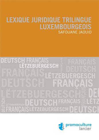 Couverture du livre « Lexique juridique trilingue luxembourgeois » de Safouane Jaouid aux éditions Promoculture