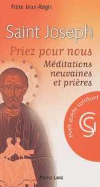 Couverture du livre « Saint Joseph, priez pour nous ; méditations, neuvaines et prières » de Frere Jean-Regis aux éditions Peuple Libre