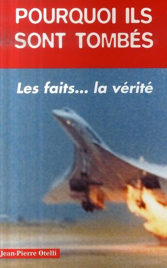 Couverture du livre « Pourquoi ils sont tombés ? les faits... la vérité » de Jean-Pierre Otelli aux éditions Altipresse