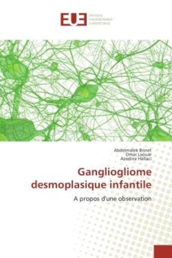 Couverture du livre « Gangliogliome desmoplasique infantile : A propos d'une oBSErvation » de Brinet, , Abdelmalek aux éditions Editions Universitaires Europeennes