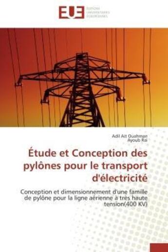 Couverture du livre « Etude et conception des pylones pour le transport d'electricite - conception et dimensionnement d'un » de Ait Ouahman/Rai aux éditions Editions Universitaires Europeennes