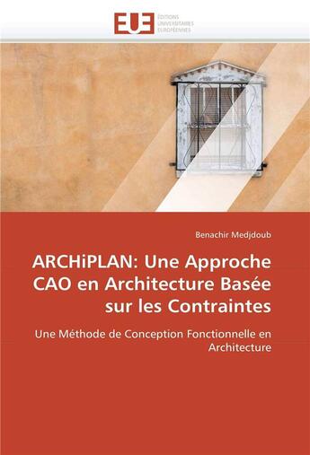 Couverture du livre « Archiplan: une approche cao en architecture basee sur les contraintes » de Medjdoub-B aux éditions Editions Universitaires Europeennes