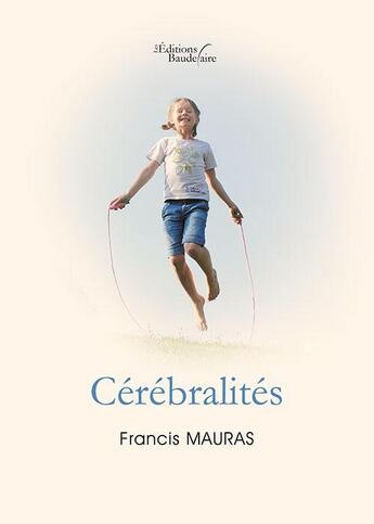 Couverture du livre « Cérébralités » de Francis Mauras aux éditions Baudelaire