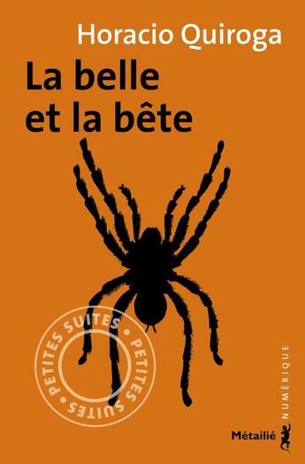 Couverture du livre « La belle et la bête » de Horacio Quiroga aux éditions Metailie