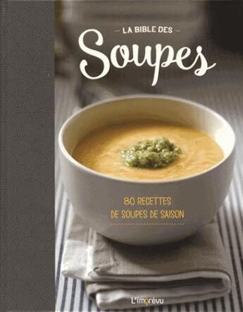 Couverture du livre « La bible des soupes ; 80 recettes de soupes de saison » de  aux éditions L'imprevu