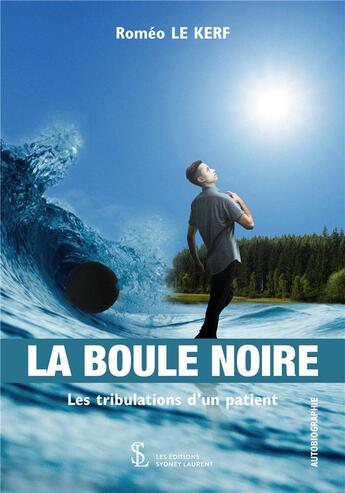 Couverture du livre « La boule noire ; les tribulations d'un patient » de Romeo Le Kerf aux éditions Sydney Laurent