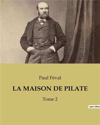 Couverture du livre « LA MAISON DE PILATE : Tome 2 » de Paul Feval aux éditions Culturea