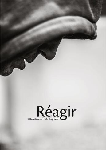 Couverture du livre « Réagir » de Sebastien Van Malleghem aux éditions Andre Frere