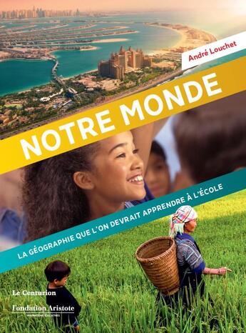 Couverture du livre « Notre terre ; la géographie que l'on devrait apprendre à l'école » de Andre Louchet aux éditions Le Centurion