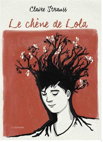 Couverture du livre « Le chêne de Lola » de Claire Strauss aux éditions Editions Lc