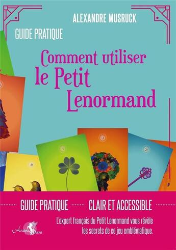 Couverture du livre « Comment utiliser le Petit Lenormand » de Alexandre Musruck aux éditions Arcana Sacra