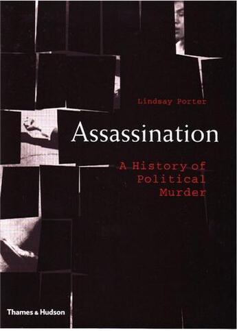 Couverture du livre « Assassination a history of political murder » de Lindsay Porter aux éditions Thames & Hudson