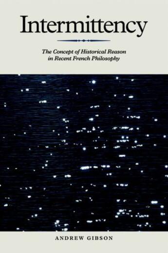 Couverture du livre « Intermittency: The Concept of Historical Reason in Recent French Philo » de Gibson Andrew aux éditions Edinburgh University Press