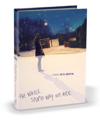 Couverture du livre « The Whole Stupid Way We Are » de Griffin N aux éditions Atheneum Books For Young Readers