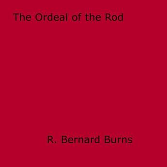 Couverture du livre « The Ordeal of the Rod » de R. Bernard Burns aux éditions Epagine