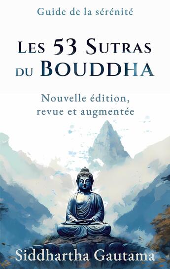 Couverture du livre « Les 53 Sutras du Bouddha : Nouvelle édition, revue et augmentée » de Siddhartha Gautama aux éditions Abp Publishing