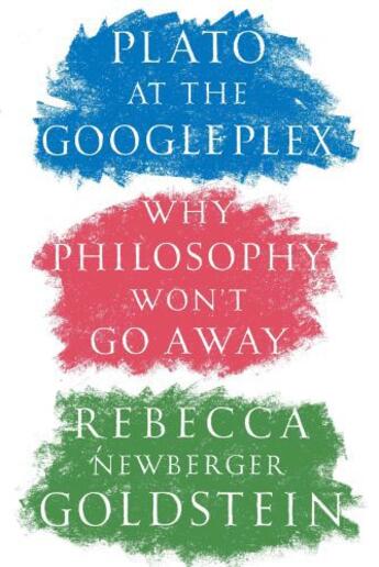 Couverture du livre « Plato at the Googleplex » de Newberger Goldstein Rebecca Newberger aux éditions Atlantic Books