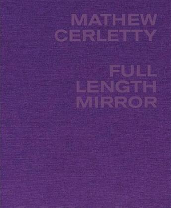 Couverture du livre « Mathew cerletty: full length mirror » de Cerletty Mathew aux éditions Dap Artbook