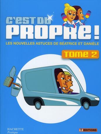 Couverture du livre « C'est du propre t.2 ; les nouvelles astuces de Béatrice et Danielle » de Bruno-I aux éditions Hachette Pratique