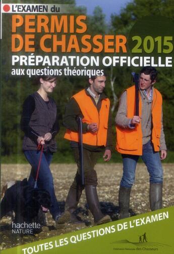 Couverture du livre « Guide du permis de chasser (édition 2015) » de  aux éditions Hachette Pratique