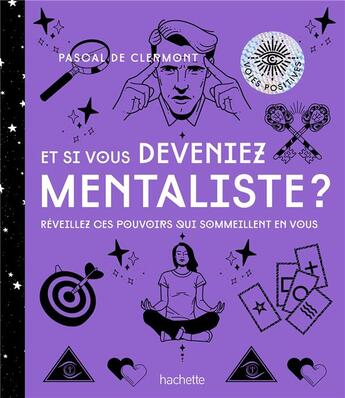 Couverture du livre « Et si vous deveniez mentaliste? réveillez ces pouvoirs qui sommeillent en vous » de Pascal De Clermont aux éditions Le Lotus Et L'elephant