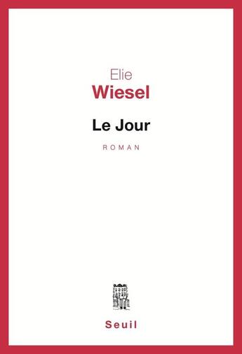 Couverture du livre « Le jour » de Elie Wiesel aux éditions Seuil