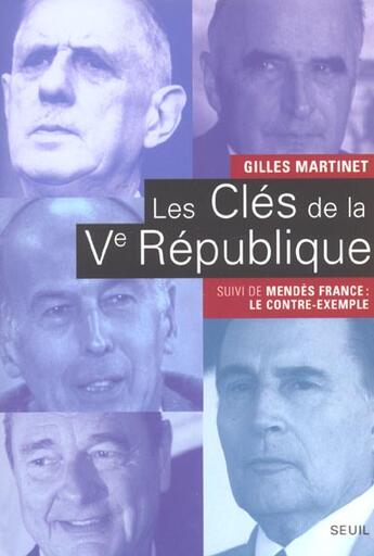 Couverture du livre « Les clés de la Ve République ; Mendès-France : le contre-exemple » de Gilles Martinet aux éditions Seuil