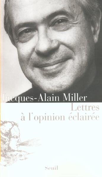 Couverture du livre « Lettres a l'opinion eclairee » de Miller Jacques-Alain aux éditions Seuil