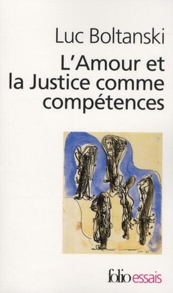 Couverture du livre « L'amour et la justice comme compétence » de Luc Boltanski aux éditions Folio