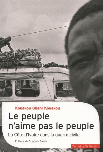 Couverture du livre « Le peuple n'aime pas le peuple ; la côte d'ivoire dans la guerre civile » de Kouakou Gbahi Kouakou aux éditions Gallimard