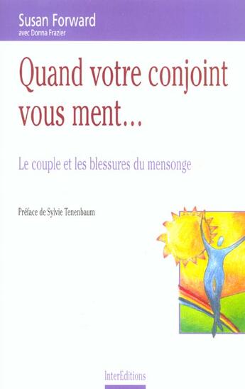 Couverture du livre « Quand Votre Conjoint Vous Ment ; Le Couple Et Les Blessures Du Mensonge » de Donna Frazier et Susan Forward aux éditions Intereditions