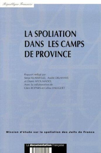 Couverture du livre « La spoliation dans les camps de province » de Serge Klarsfeld et Diane Afoumado et Andre Delahaye aux éditions Documentation Francaise