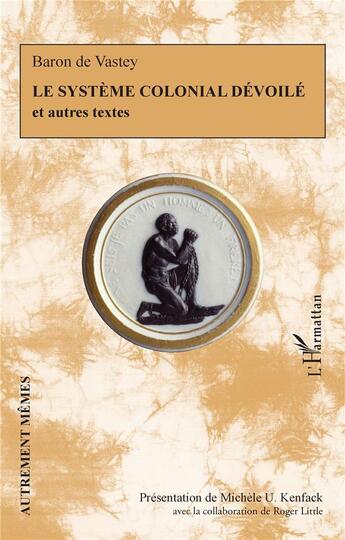 Couverture du livre « Le système colonial dévoilé et autres textes » de Baron De Vastey aux éditions L'harmattan