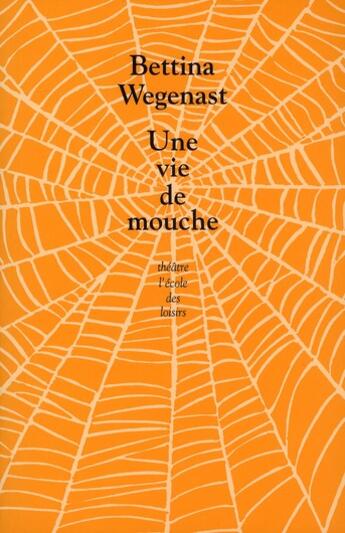 Couverture du livre « Une vie de mouche » de Wegenast Bettina / W aux éditions Ecole Des Loisirs