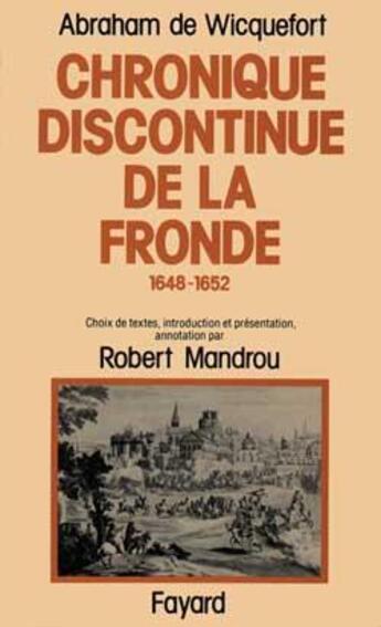 Couverture du livre « Chronique discontinue de la Fronde : (1648-1652) » de Abraham Van Wicquefort aux éditions Fayard