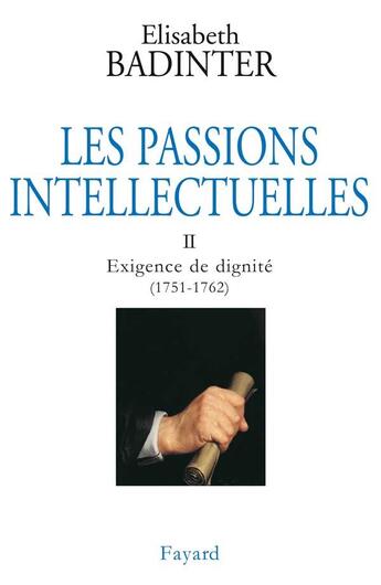 Couverture du livre « Les passions intellectuelles Tome 2 » de Elisabeth Badinter aux éditions Fayard