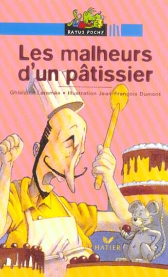 Couverture du livre « Les Malheurs D'Un Patissier » de Ghislaine Laramee et Jean-Francois Dumont aux éditions Hatier