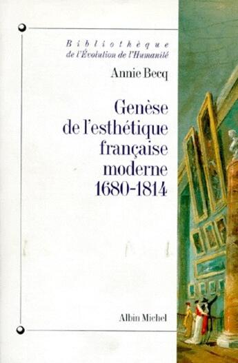 Couverture du livre « Genèse de l'esthétique française moderne, 1680-1814 » de Annie Becq aux éditions Albin Michel