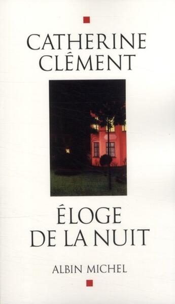 Couverture du livre « Éloge de la nuit » de Catherine Clement aux éditions Albin Michel