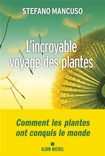 Couverture du livre « L'incroyable voyage des plantes » de Stefano Mancuso aux éditions Albin Michel