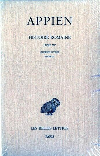 Couverture du livre « Histoire romaine. Tome X, Livre XV: Guerres civiles, Livre III : (Années 44-43) » de Appien aux éditions Belles Lettres