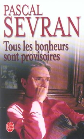 Couverture du livre « Tous les bonheurs sont provisoires » de Sevran-P aux éditions Le Livre De Poche